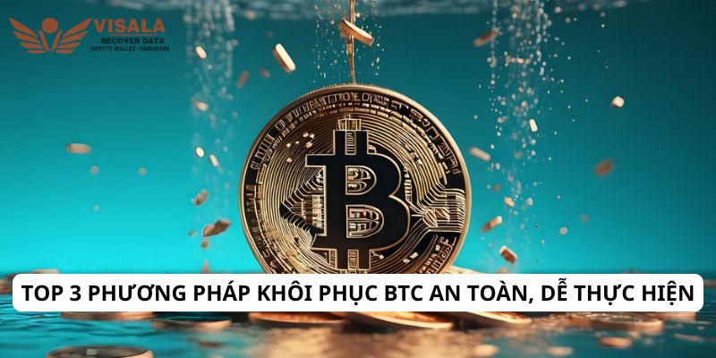 Top 3 phương pháp khôi phục btc an toàn, dễ thực hiện