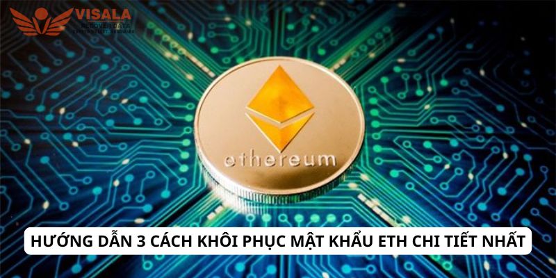 Hướng dẫn 3 cách khôi phục mật khẩu eth chi tiết nhất