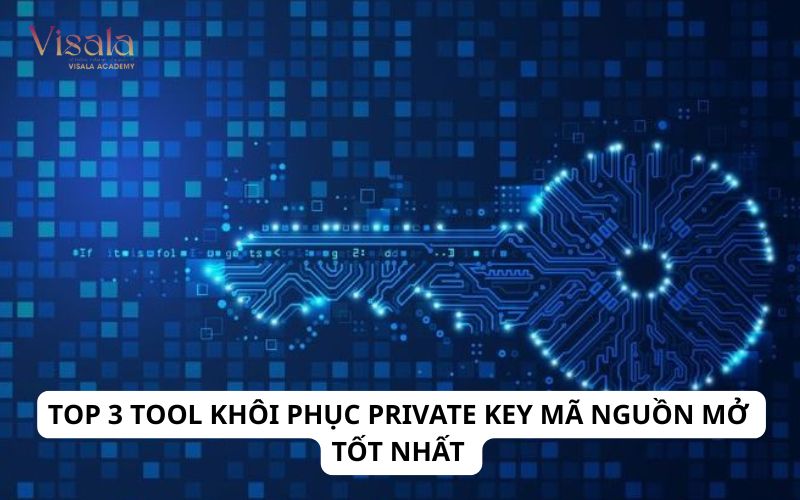 Top 3 Tool Khôi Phục Private Key Mã Nguồn Mở Tốt Nhất