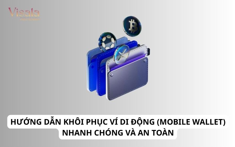 Hướng Dẫn Khôi Phục Ví Di Động (Mobile Wallet) Nhanh Chóng Và An Toàn