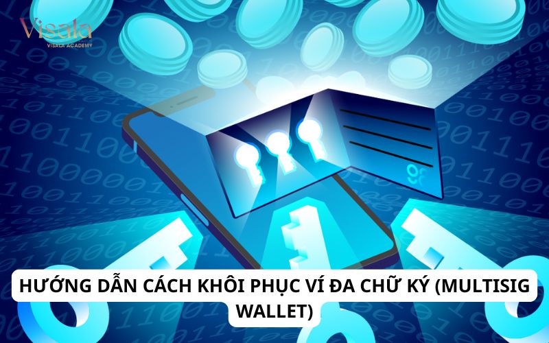 Hướng Dẫn Cách Khôi Phục Ví Đa Chữ Ký (Multisig Wallet)